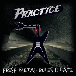 Practice : Fresh Metal Rules II Late